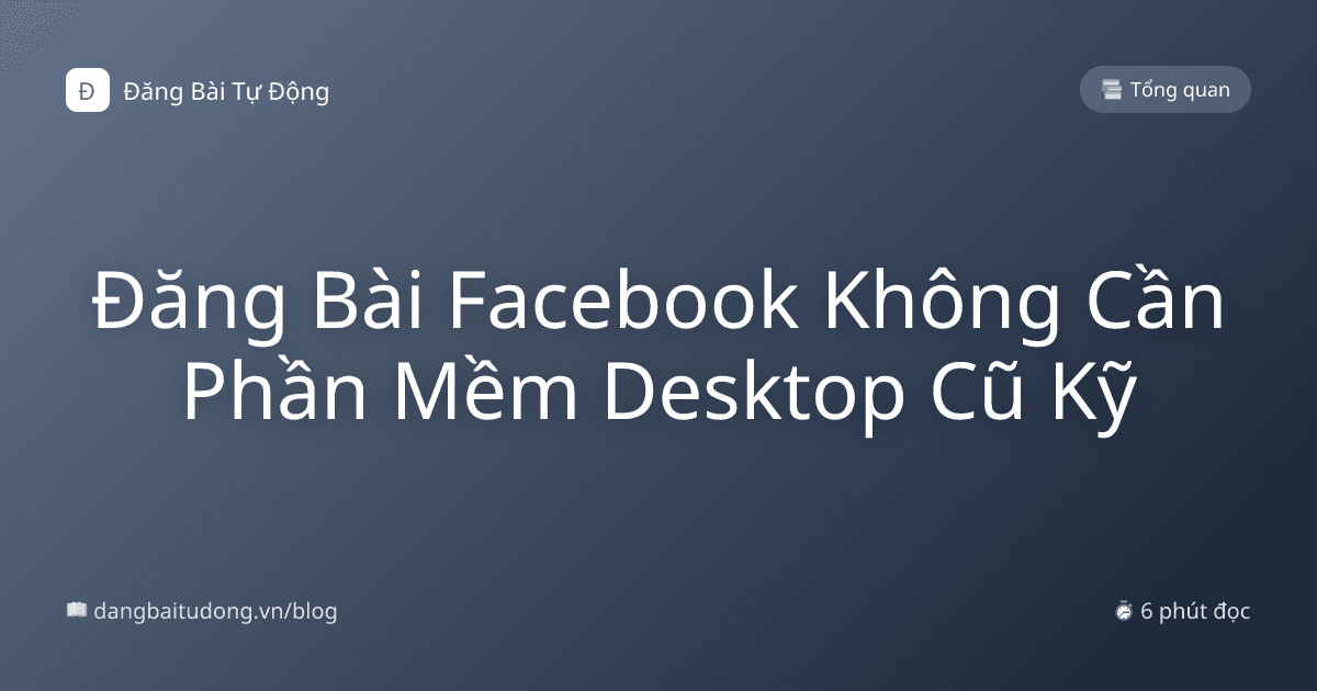 Đăng Bài Facebook Không Cần Phần Mềm Desktop Cũ Kỹ