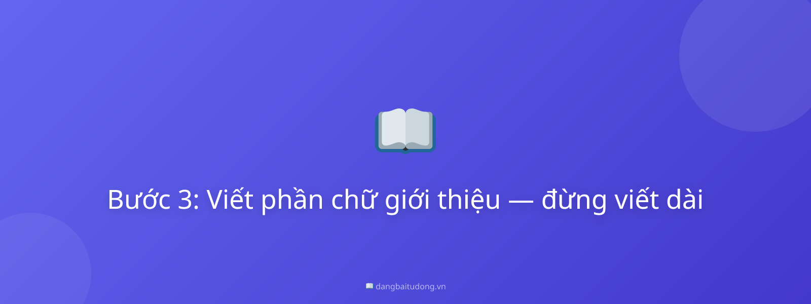 Bước 3: Viết phần chữ giới thiệu — đừng viết dài
