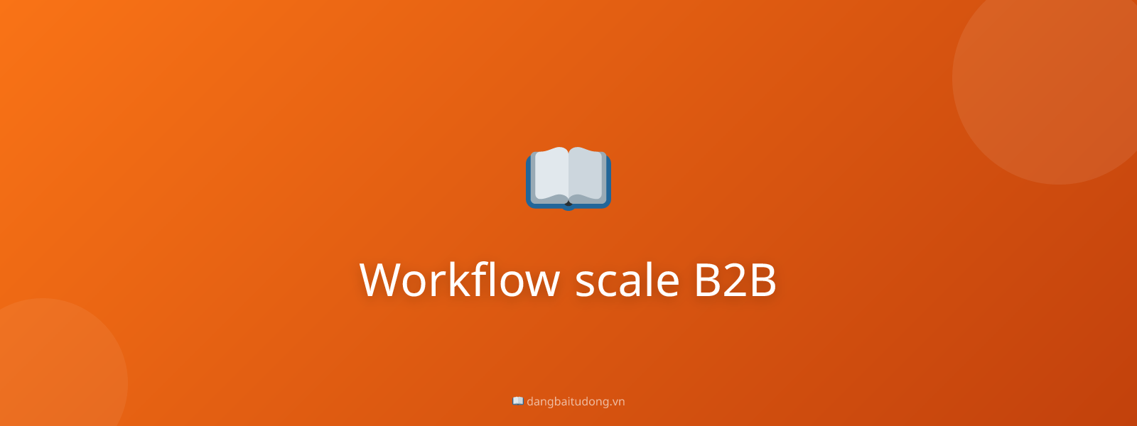 Workflow scale B2B