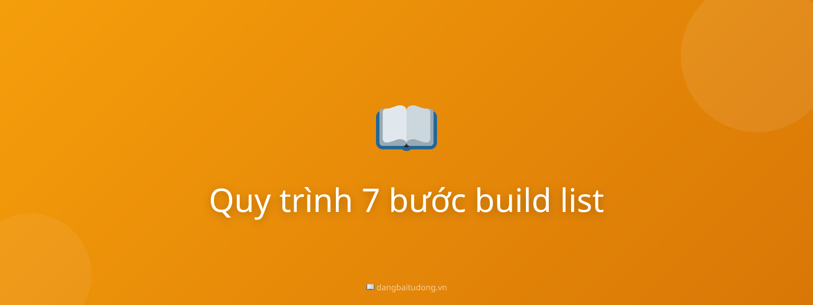 Quy trình 7 bước build list