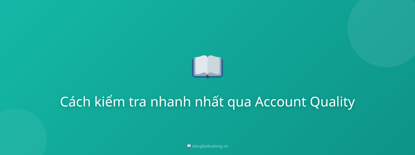 Cách kiểm tra nhanh nhất qua Account Quality