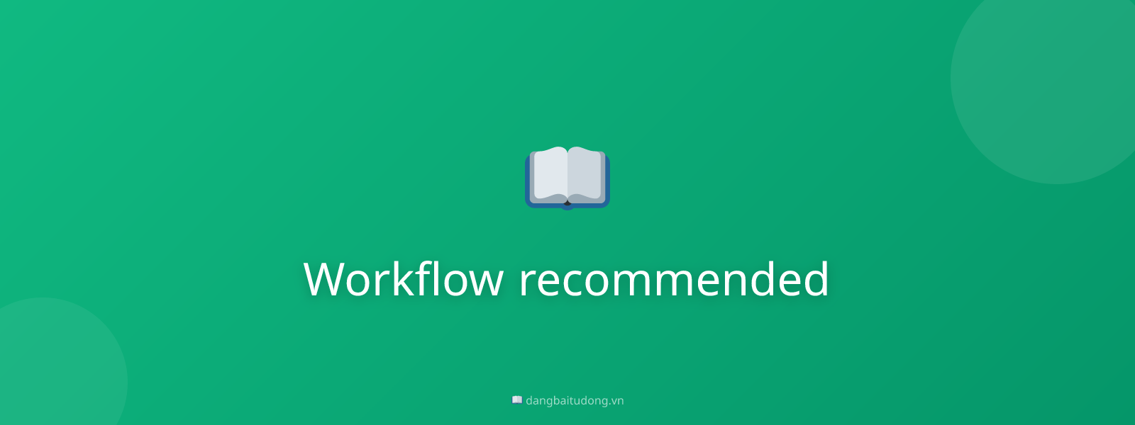 Workflow recommended