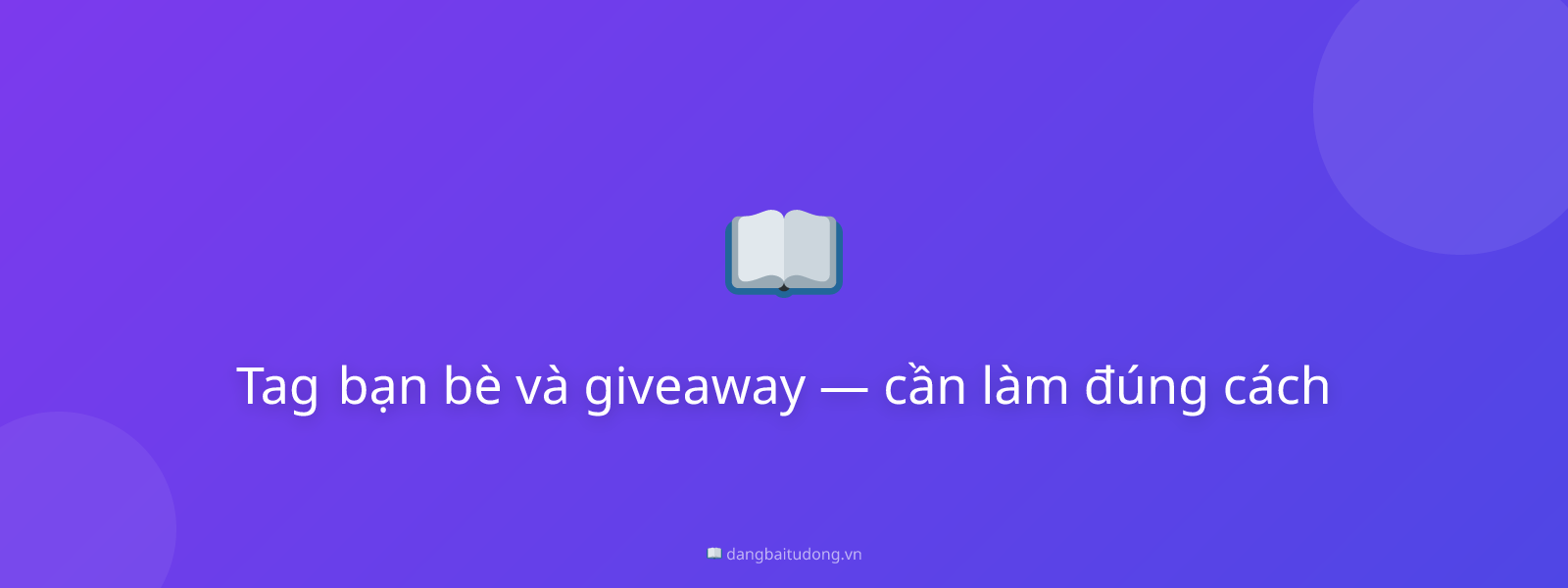 Tag bạn bè và giveaway — cần làm đúng cách