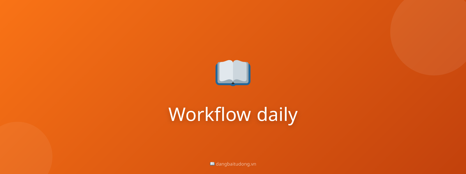 Workflow daily