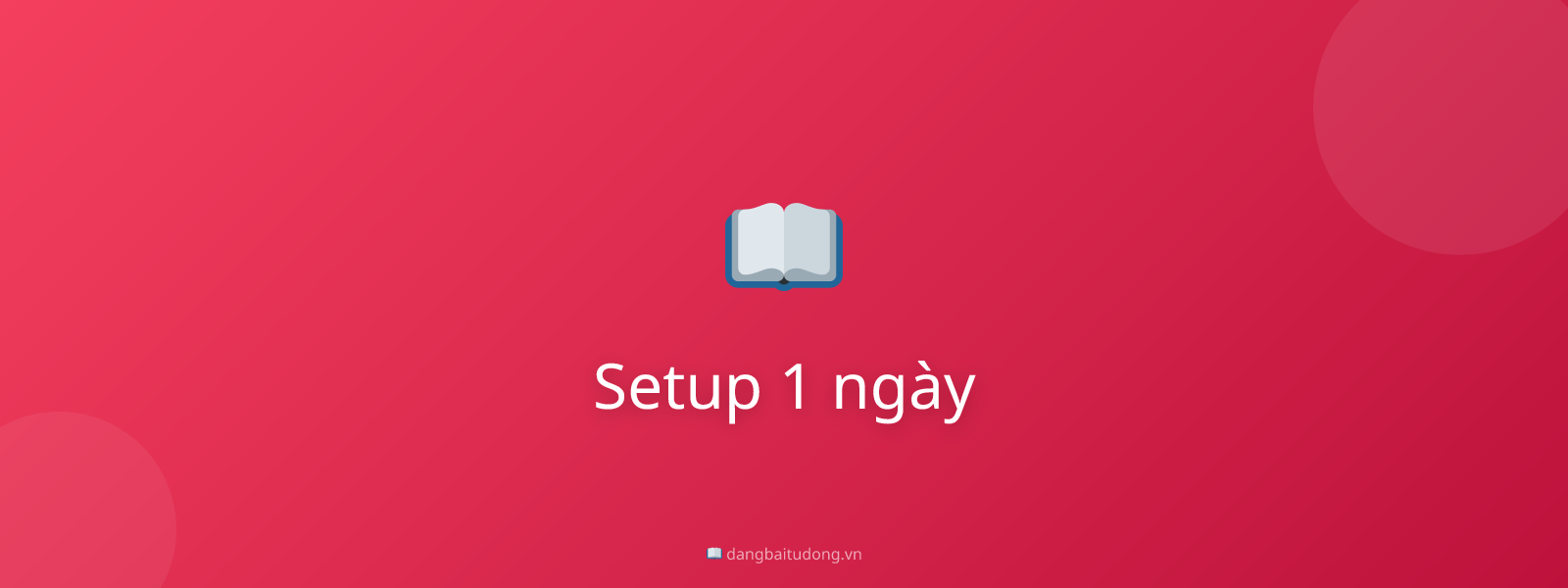 Setup 1 ngày