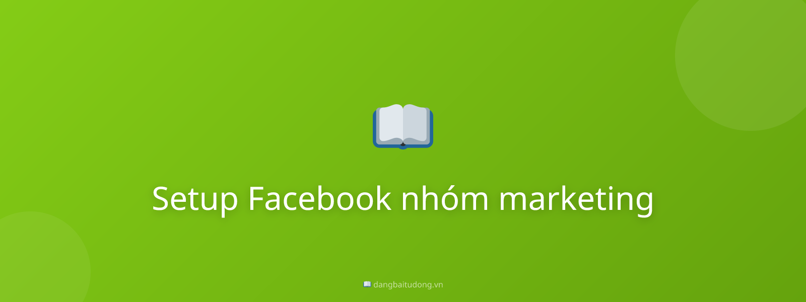 Setup Facebook nhóm marketing
