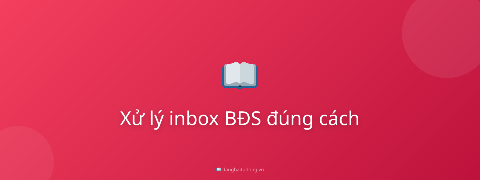 Xử lý inbox BĐS đúng cách