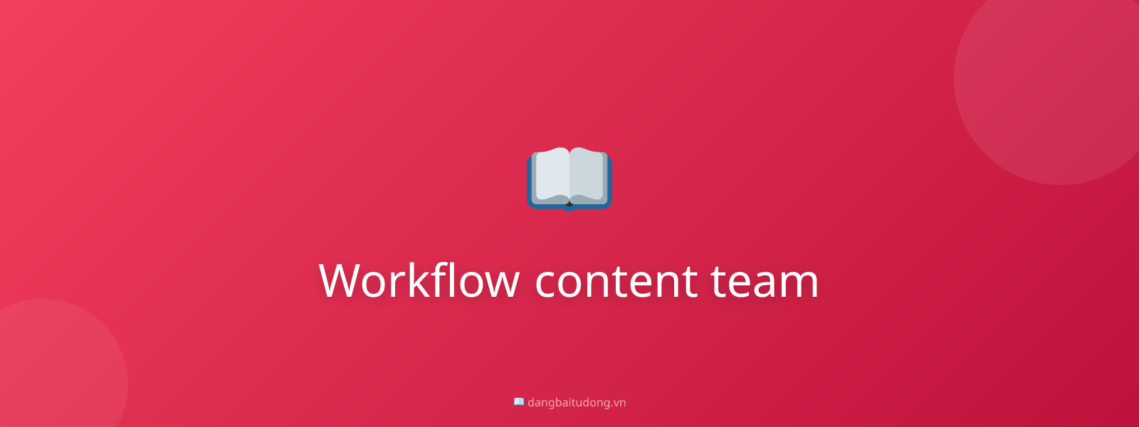 Workflow content team