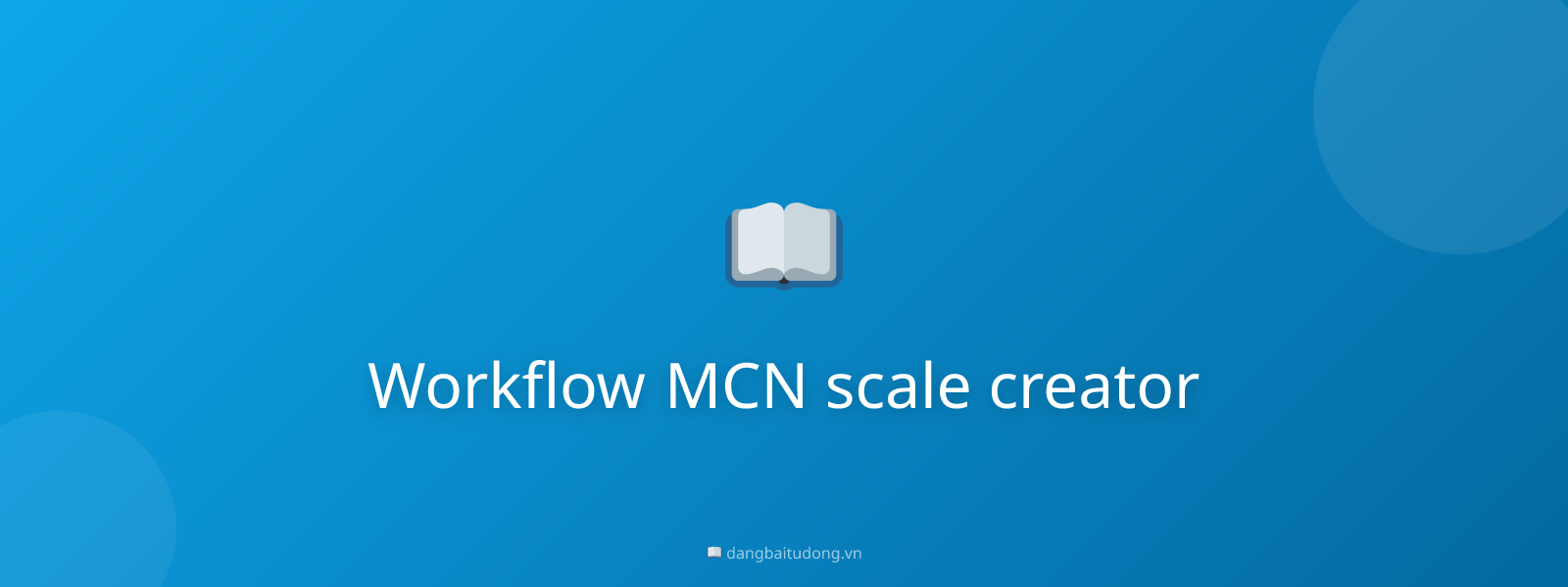 Workflow MCN scale creator