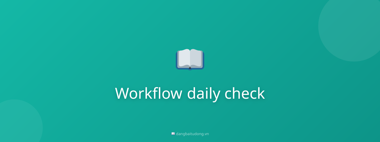 Workflow daily check