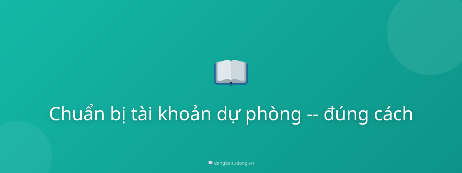 Chuẩn bị tài khoản dự phòng -- đúng cách