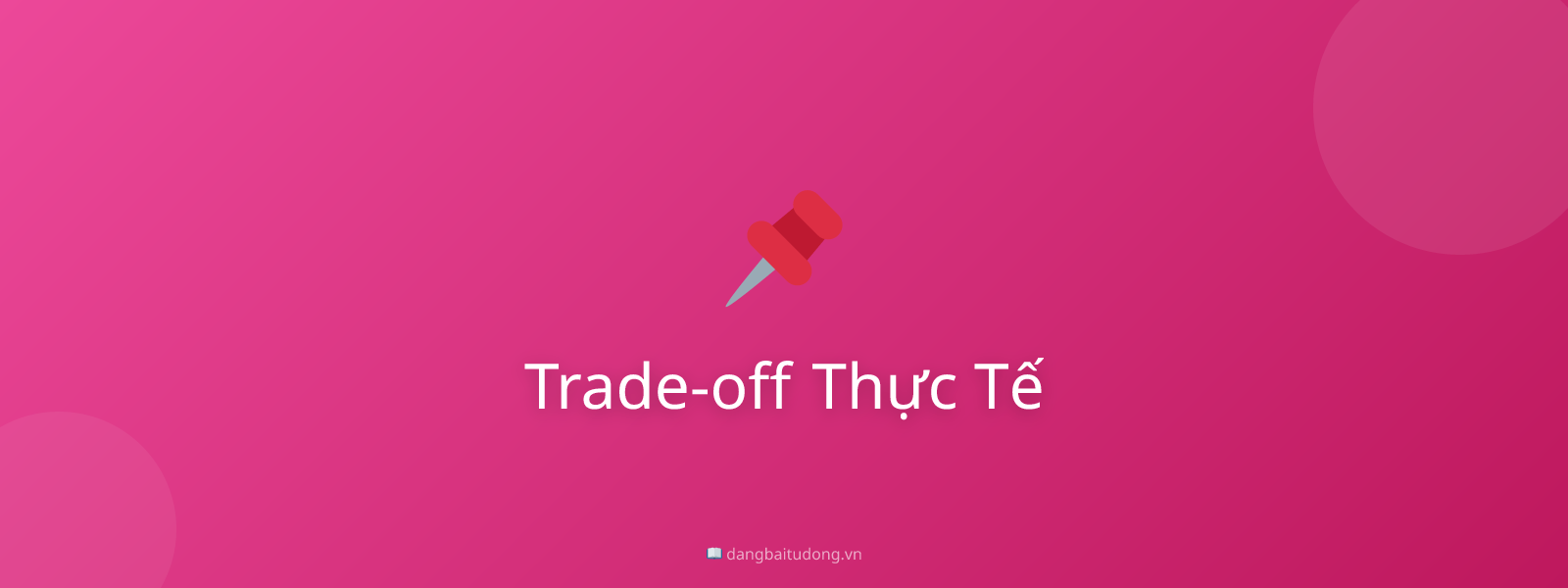 Trade-off Thực Tế