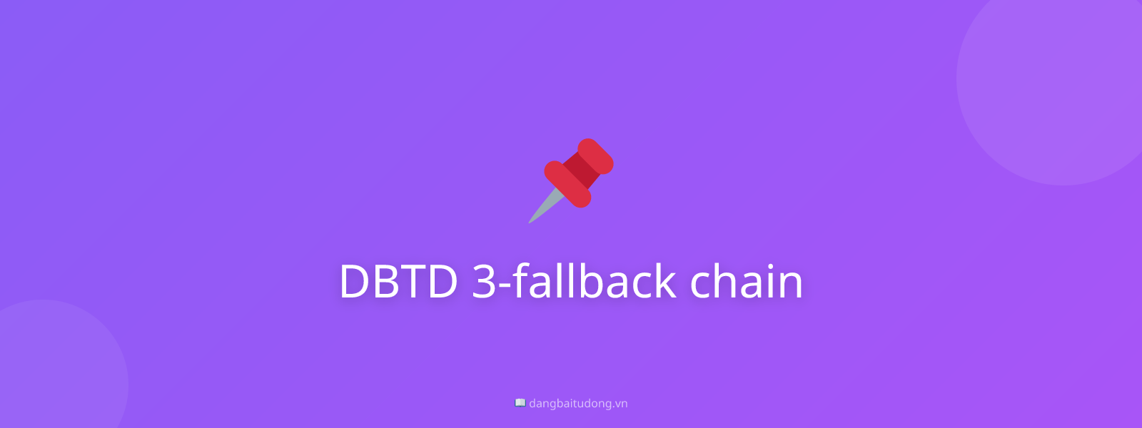 DBTD 3-fallback chain