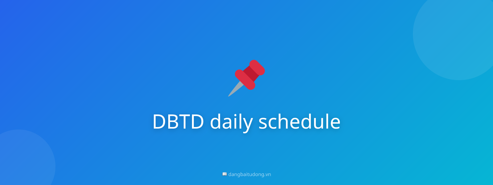 DBTD daily schedule