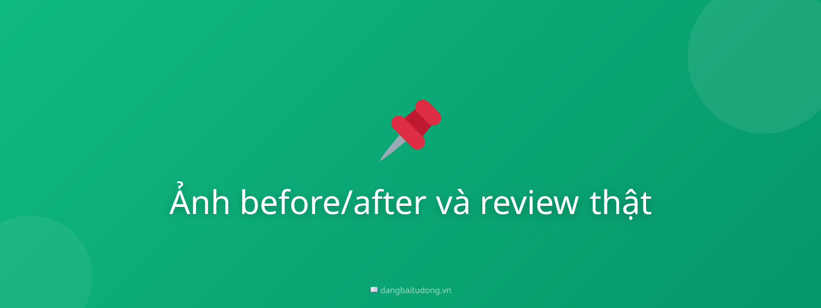Ảnh before/after và review thật