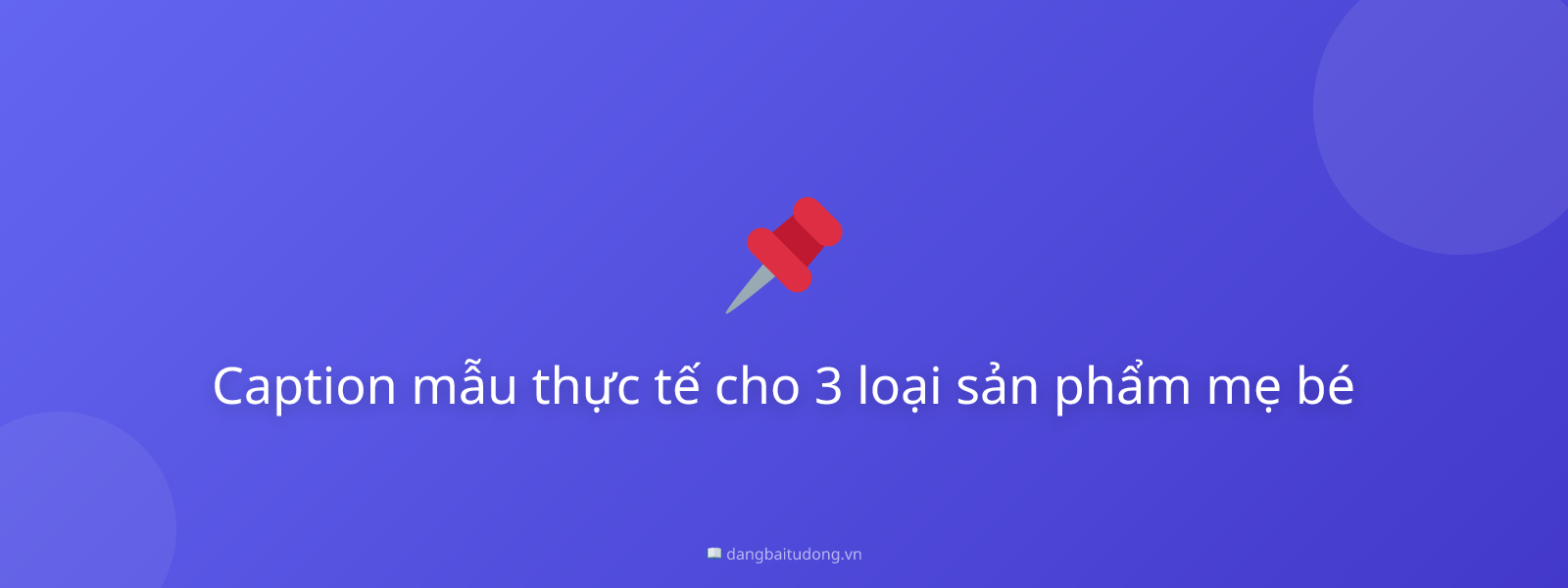 Caption mẫu thực tế cho 3 loại sản phẩm mẹ bé