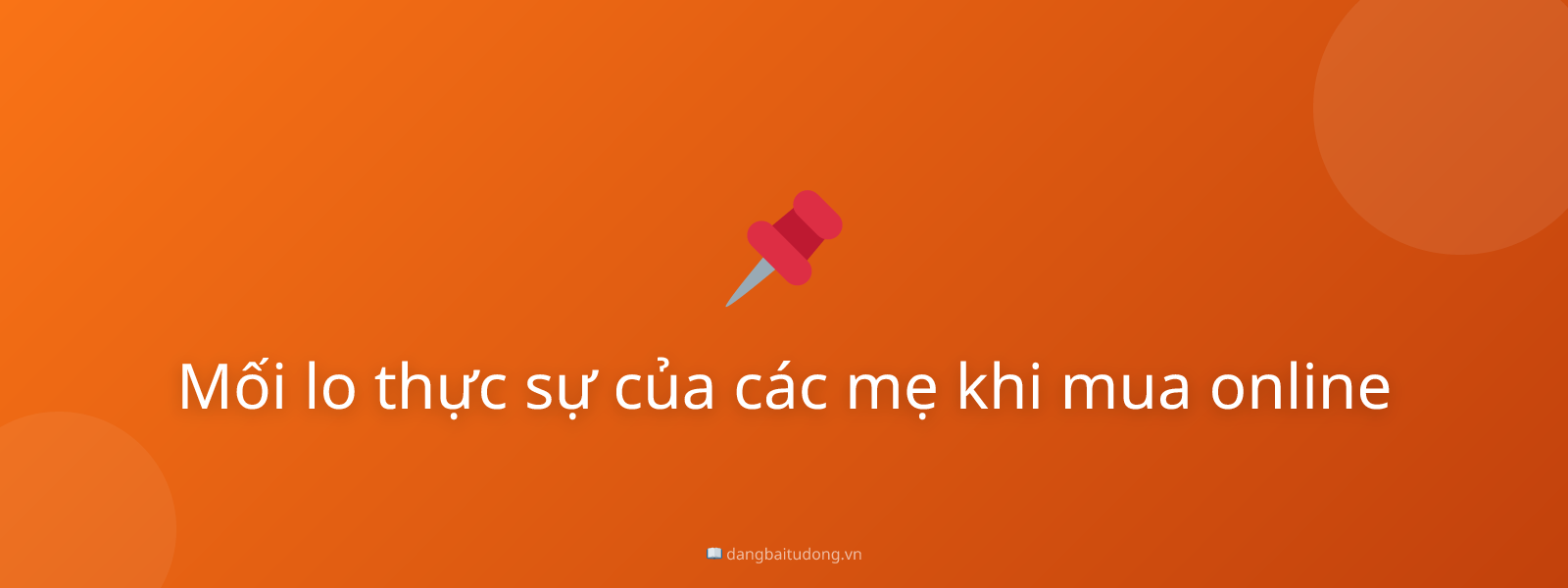 Mối lo thực sự của các mẹ khi mua online