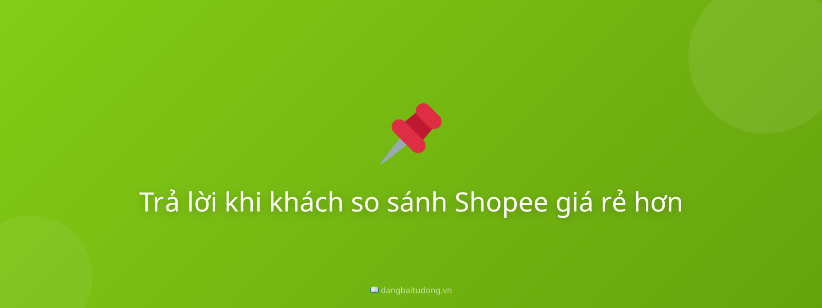 Trả lời khi khách so sánh Shopee giá rẻ hơn