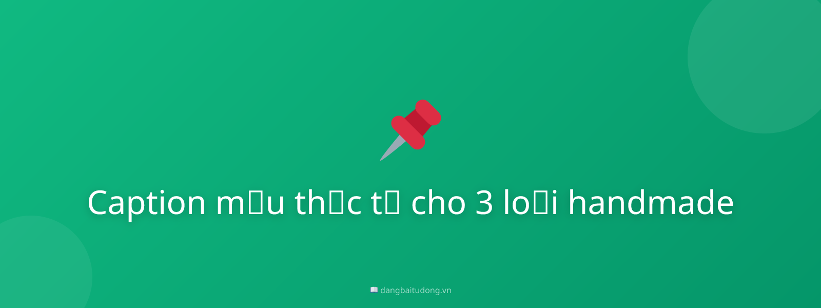 Caption mẫu thực tế cho 3 loại handmade