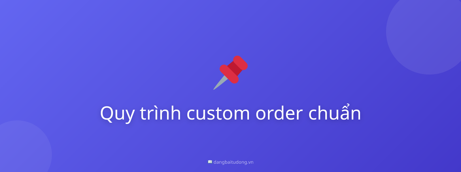 Quy trình custom order chuẩn