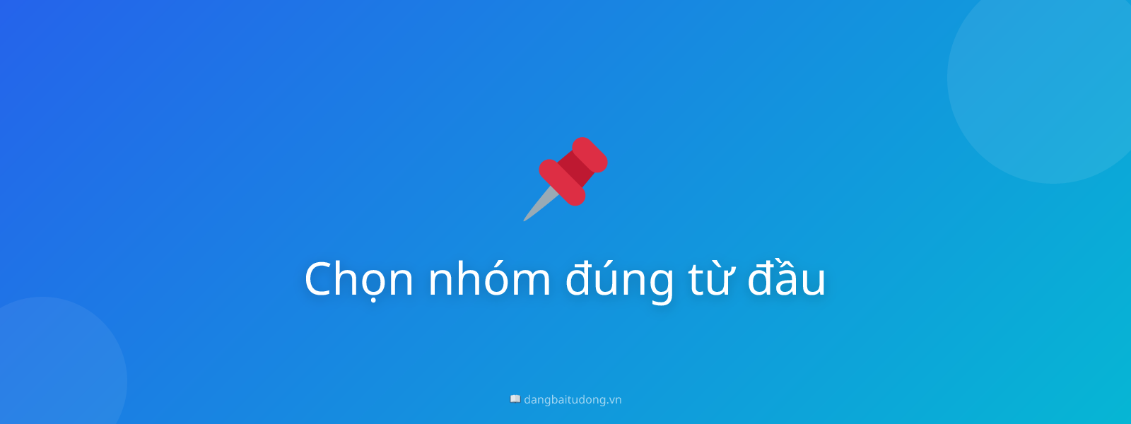 Chọn nhóm đúng từ đầu
