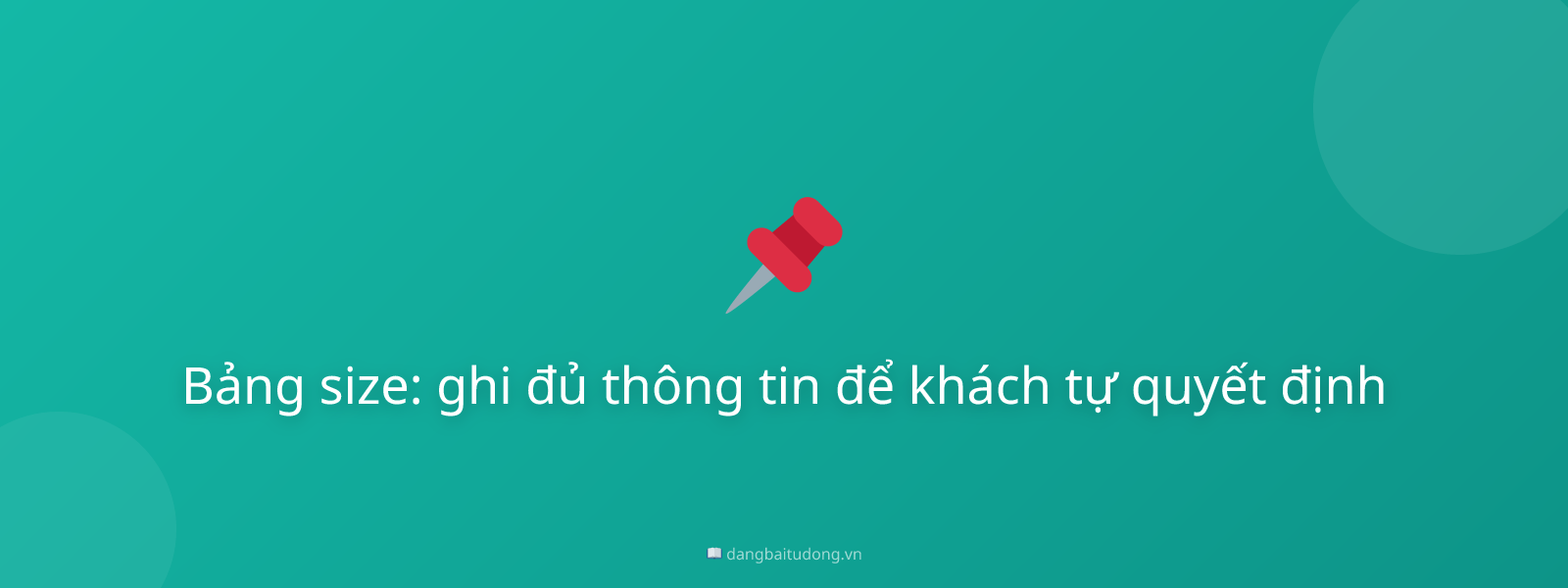 Bảng size: ghi đủ thông tin để khách tự quyết định