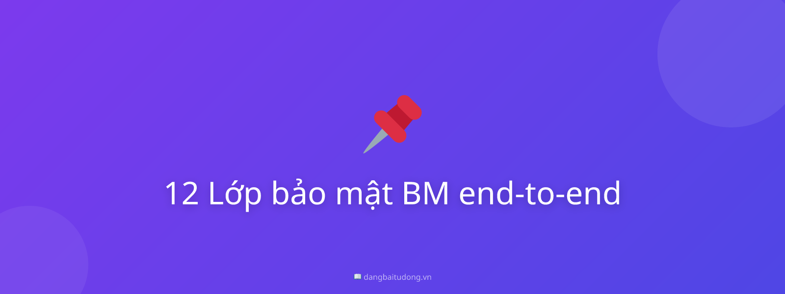12 Lớp bảo mật BM end-to-end