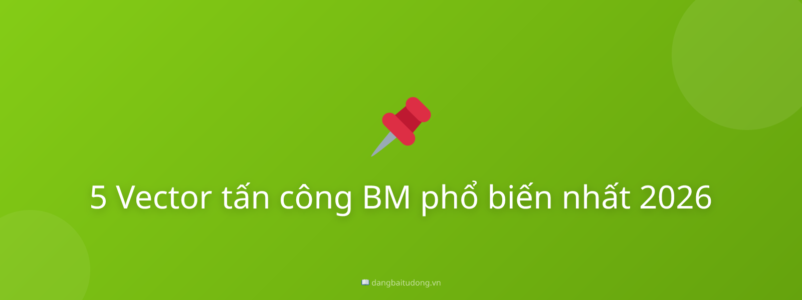 5 Vector tấn công BM phổ biến nhất 2026