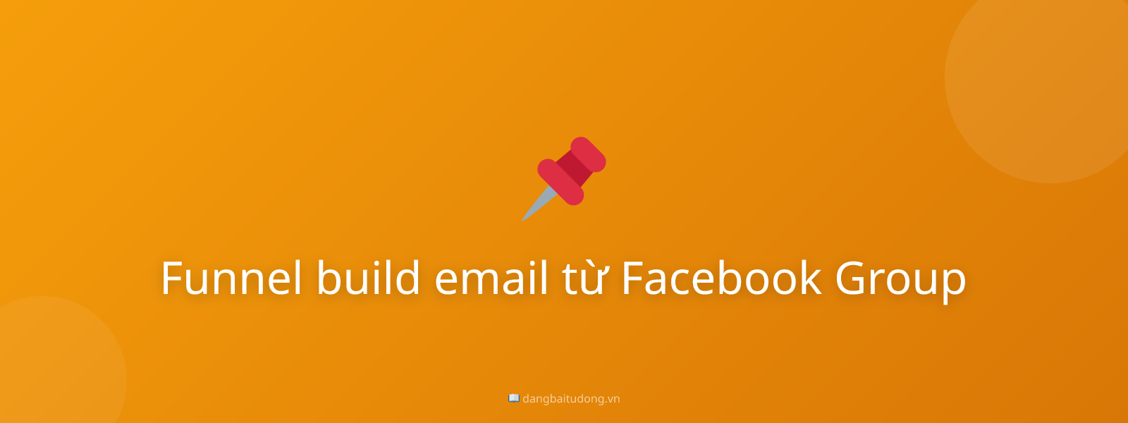 Funnel build email từ Facebook Group