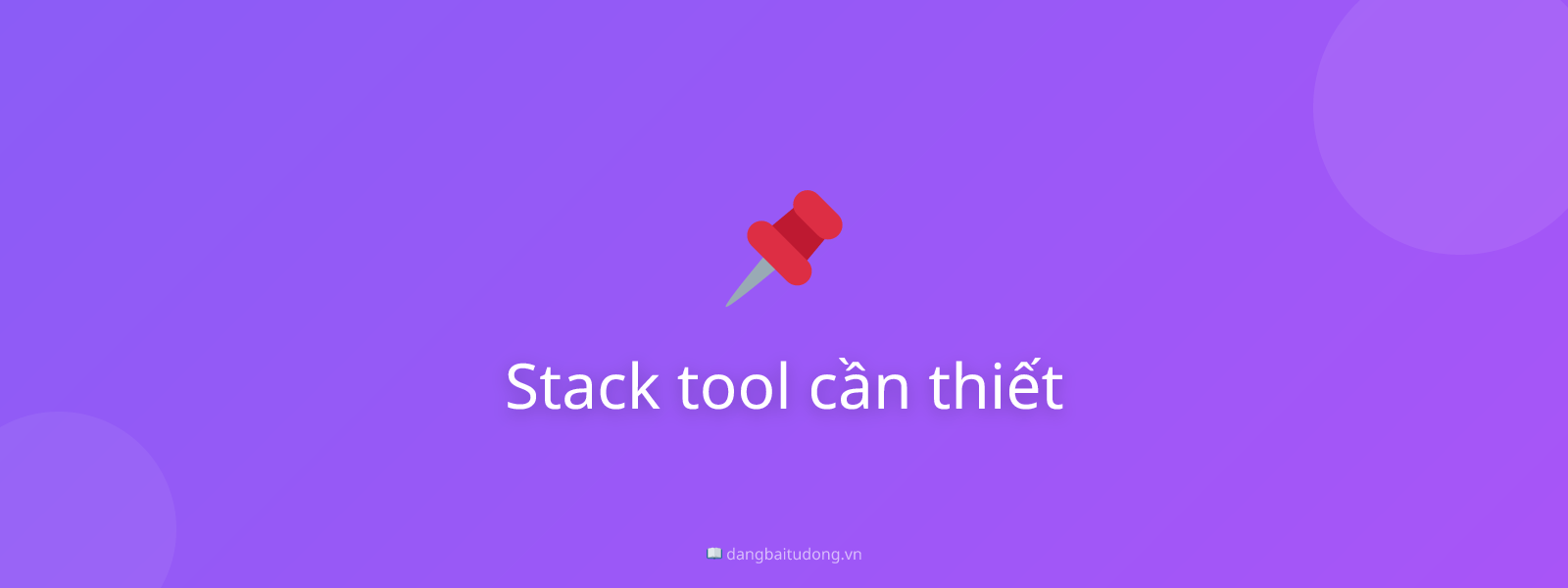 Stack tool cần thiết