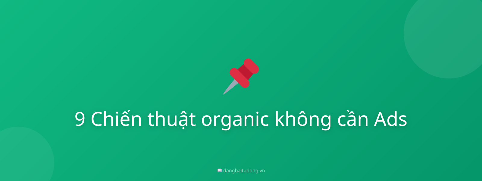 9 Chiến thuật organic không cần Ads