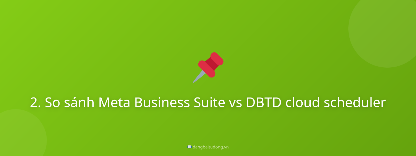 2. So sánh Meta Business Suite vs DBTD cloud scheduler
