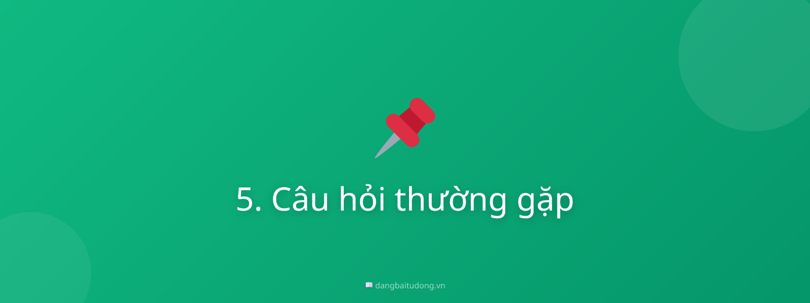 5. Câu hỏi thường gặp