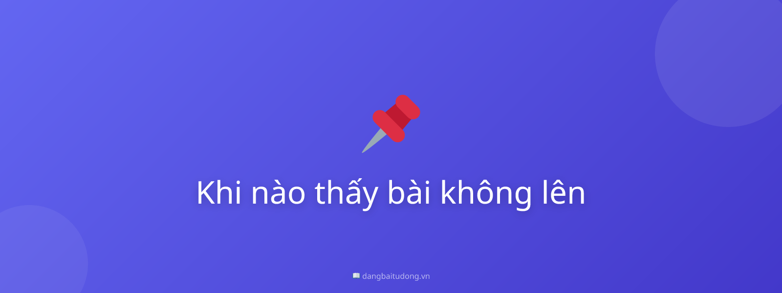 Khi nào thấy bài không lên