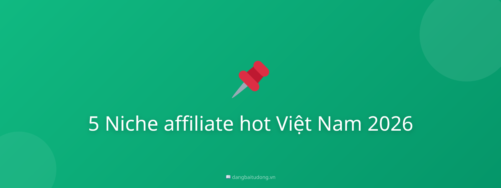 5 Niche affiliate hot Việt Nam 2026