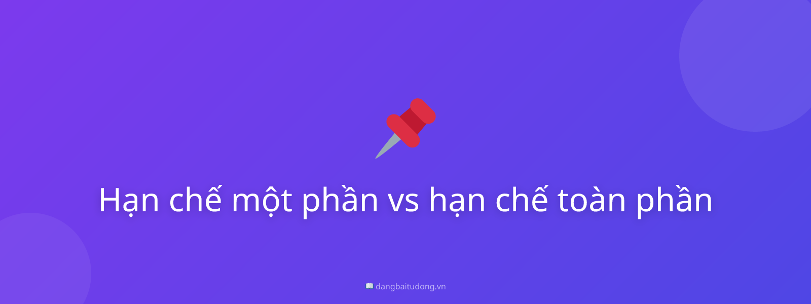 Hạn chế một phần vs hạn chế toàn phần