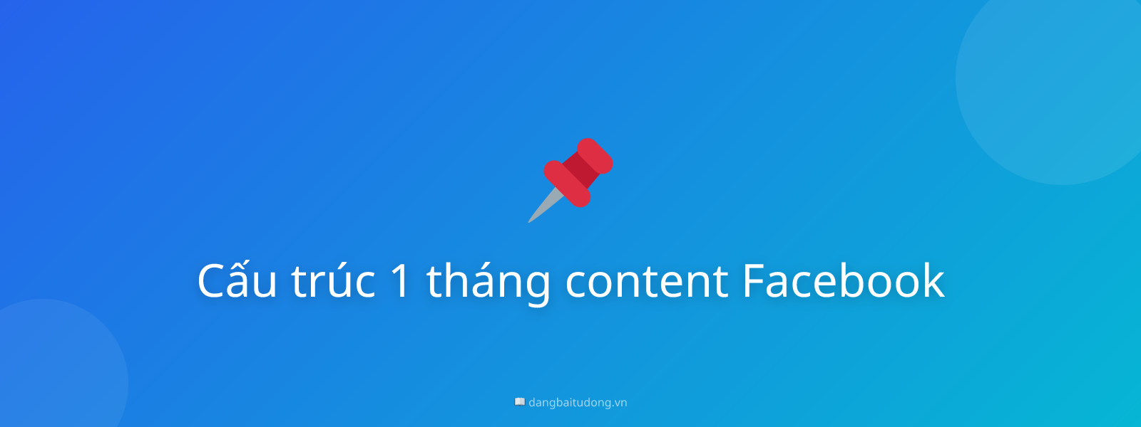 Cấu trúc 1 tháng content Facebook