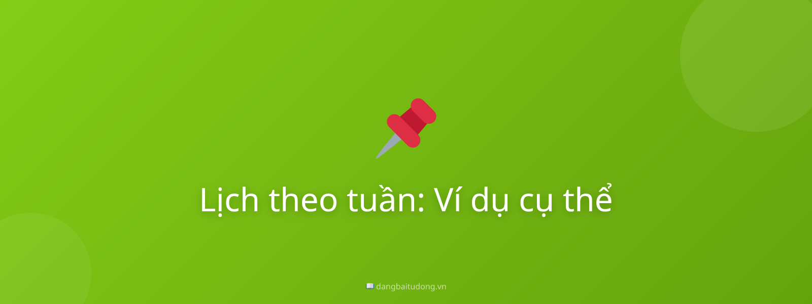 Lịch theo tuần: Ví dụ cụ thể