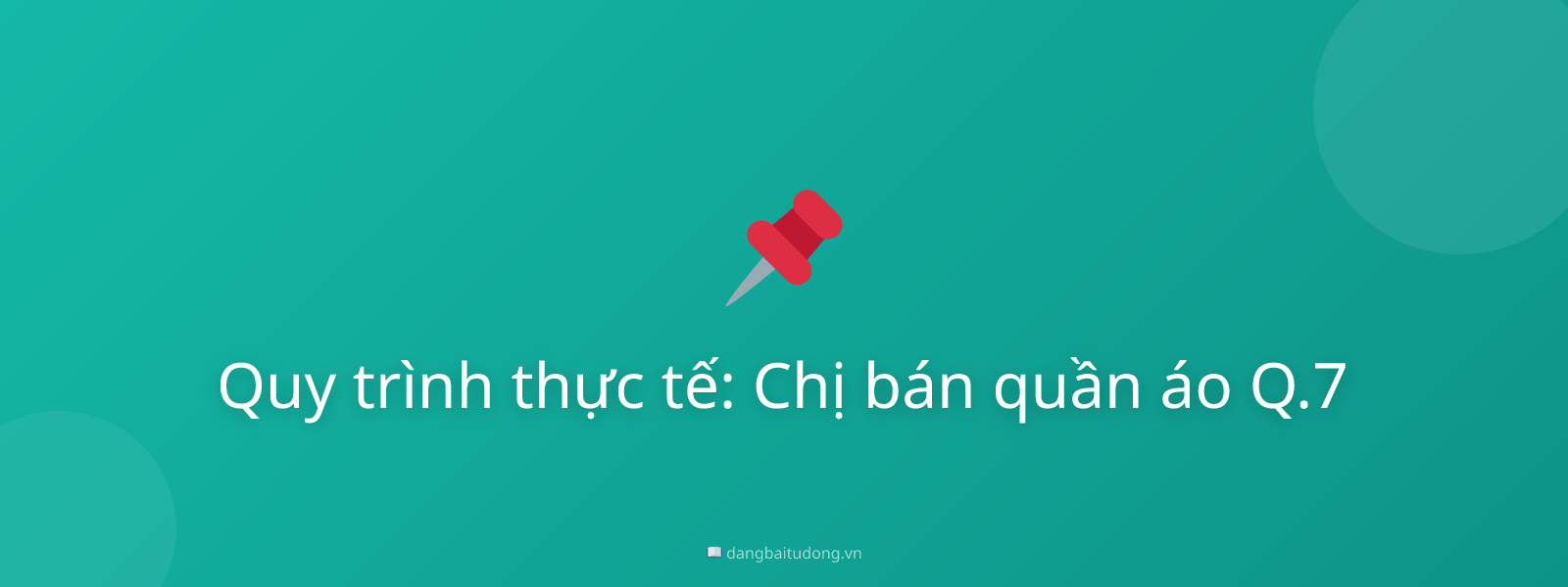 Quy trình thực tế: Chị bán quần áo Q.7