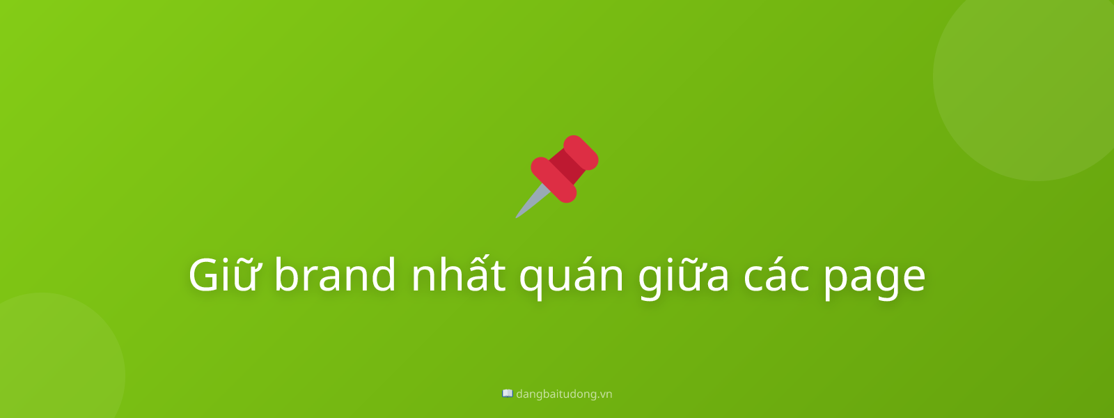 Giữ brand nhất quán giữa các page