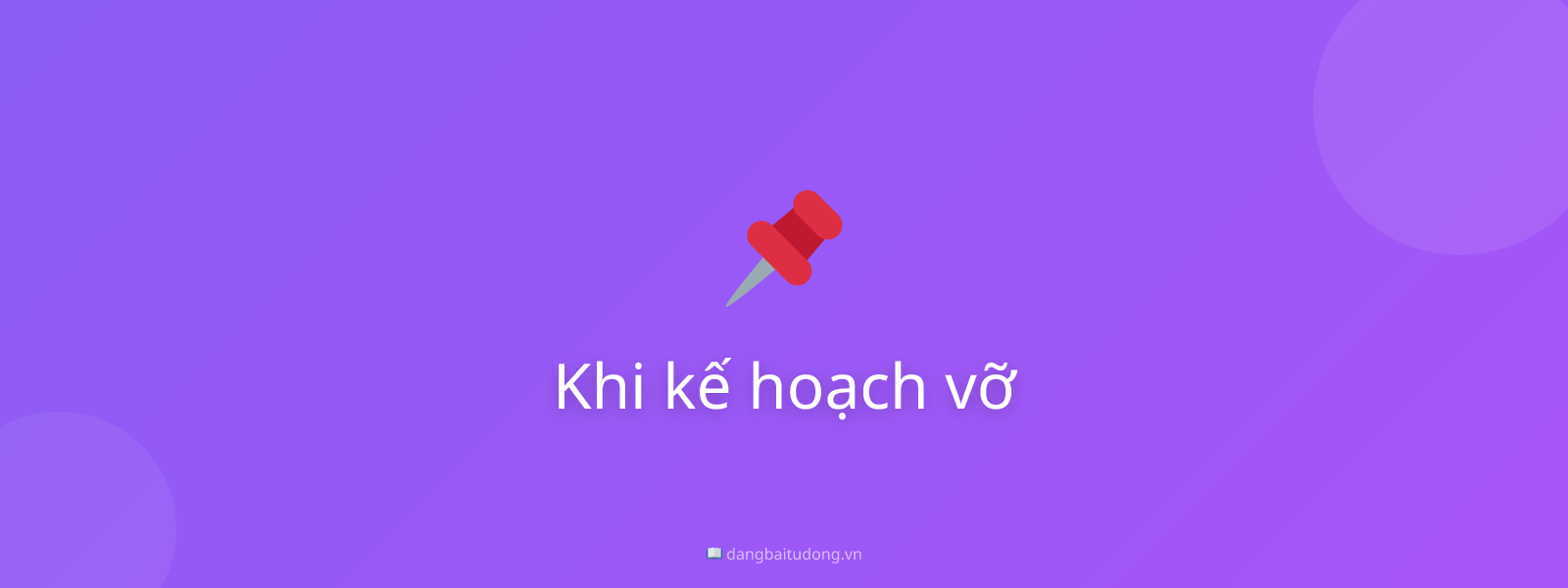Khi kế hoạch vỡ
