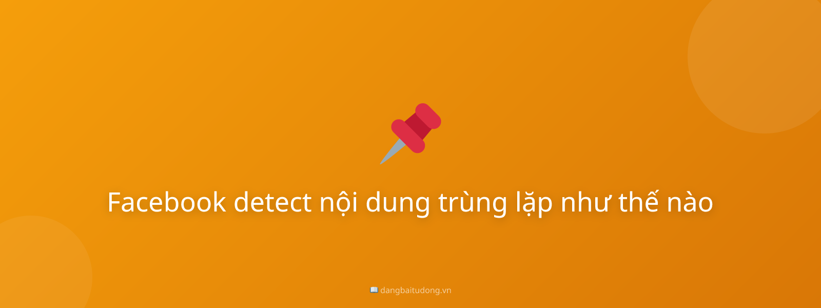 Facebook detect nội dung trùng lặp như thế nào