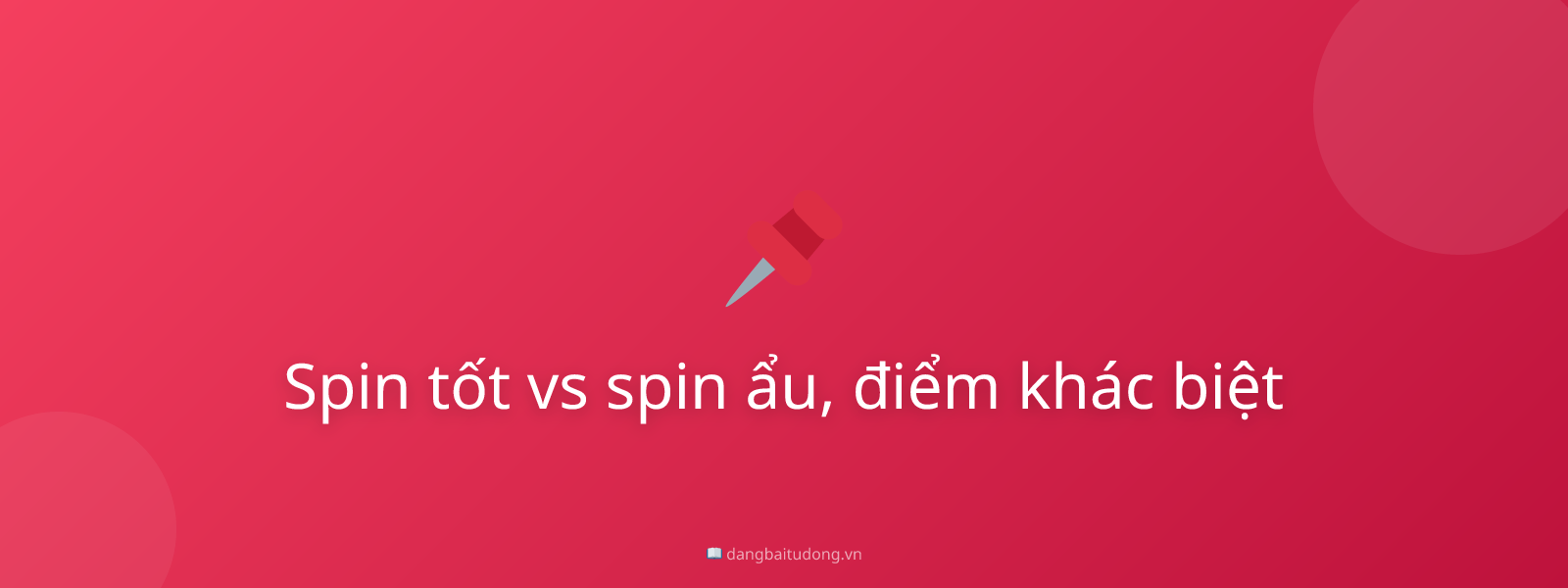 Spin tốt vs spin ẩu, điểm khác biệt