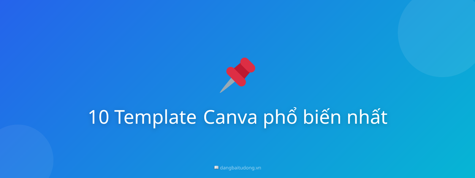 10 Template Canva phổ biến nhất
