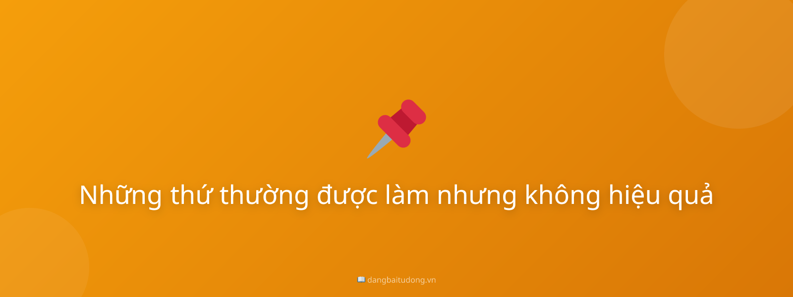 Những thứ thường được làm nhưng không hiệu quả