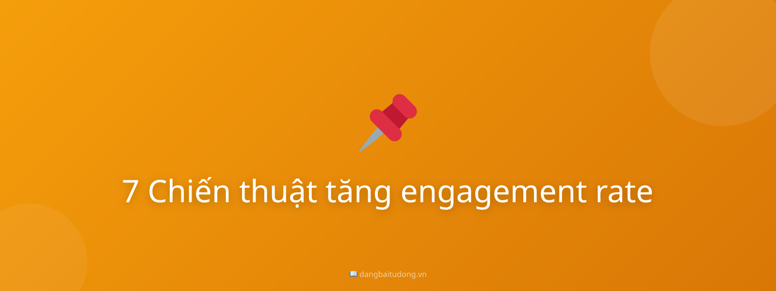 7 Chiến thuật tăng engagement rate
