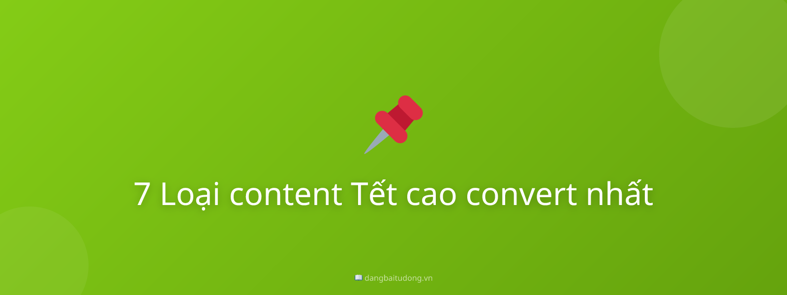 7 Loại content Tết cao convert nhất