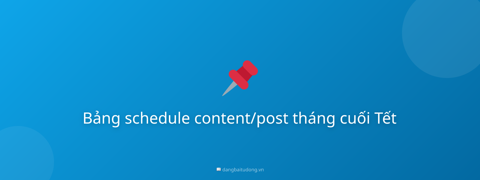 Bảng schedule content/post tháng cuối Tết