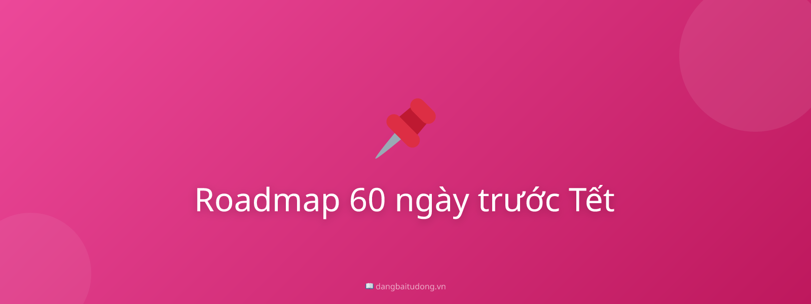 Roadmap 60 ngày trước Tết