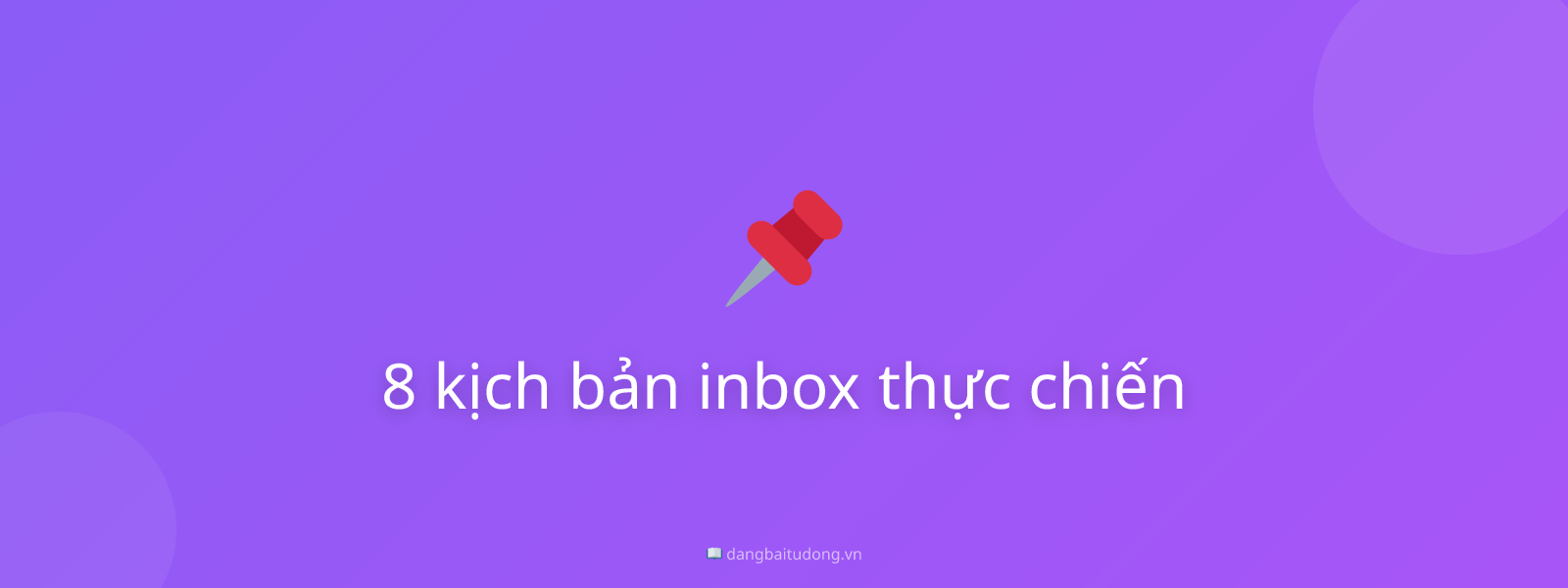8 kịch bản inbox thực chiến